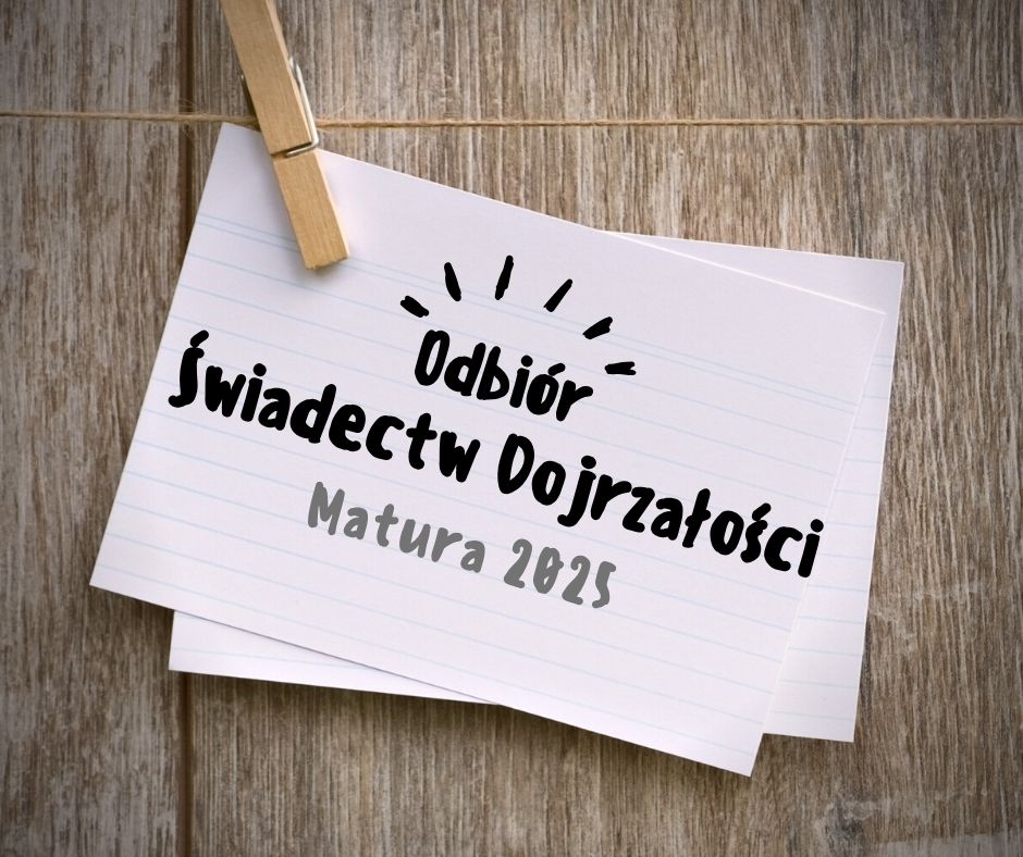 Więcej o: Odbiór świadectw dojrzałości - Matura 2025